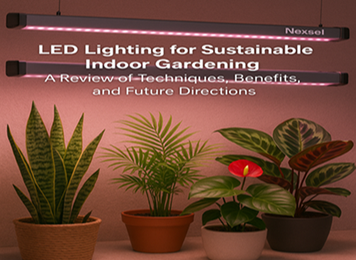 LED Grow Lights for Sustainable Indoor Gardening: Techniques, Benefits, and Future Trends